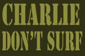 Charlie Don’t Surf